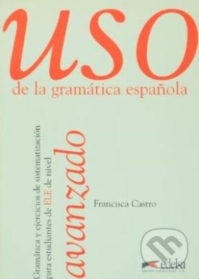 Kniha: USO De La Gramática Española (Francisca Castro). Edelsa, 1996 Kniha: USO De La Gramática Española (Francisca Castro). Edelsa, 1996