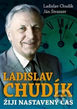 Kniha: Ladislav Chudík - Žiji nastavený čas (Ján Štrasser a Ladislav Chudík). XYZ, 2010 Kniha: Ladislav Chudík - Žiji nastavený čas (Ján Štrasser a Ladislav Chudík). XYZ, 2010