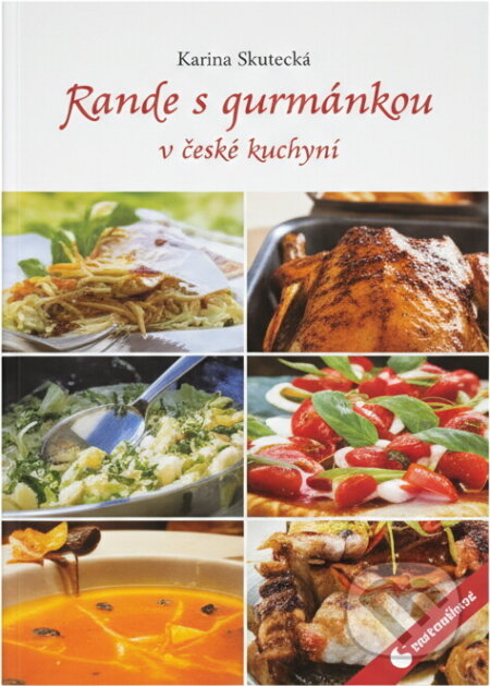 Kniha: Rande s gurmánkou v české kuchyni (Šárka Škachová). , 2009 Kniha: Rande s gurmánkou v české kuchyni (Šárka Škachová). , 2009