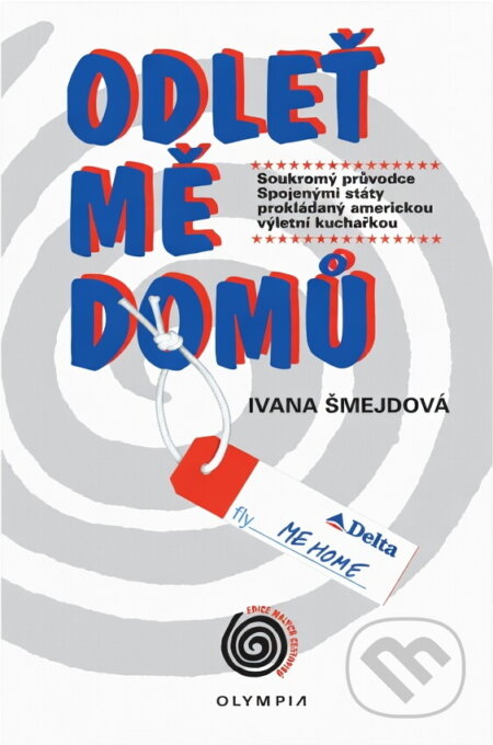 Kniha: Odleť mě domů (Ivana Šmejdová). Olympia, 2003 Kniha: Odleť mě domů (Ivana Šmejdová). Olympia, 2003