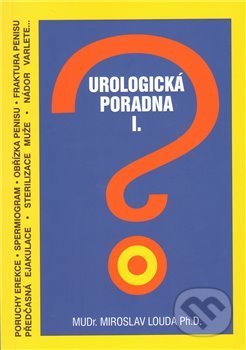 Kniha: Urologická poradna I. (Miroslav Louda). Miloš Vognar - M&V, 2011 Kniha: Urologická poradna I. (Miroslav Louda). Miloš Vognar - M&V, 2011