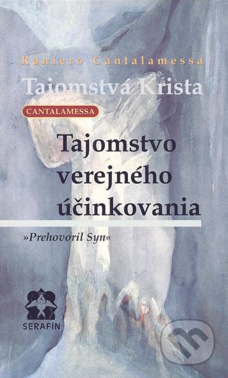 Kniha: Tajomstvá Krista (Raniero Cantalamessa). Serafín, 1999 Kniha: Tajomstvá Krista (Raniero Cantalamessa). Serafín, 1999