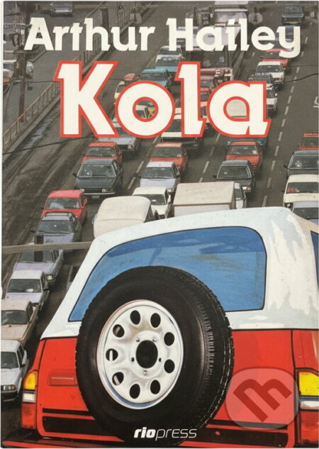 Kniha: Kola (Arthur Hailey). , 1991 Kniha: Kola (Arthur Hailey). , 1991