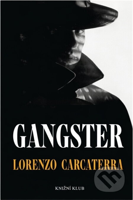 Kniha: Gangster (Carcaterra Lorenzo a Lorenzo Carcaterra). Knižní klub, 2002 Kniha: Gangster (Carcaterra Lorenzo a Lorenzo Carcaterra). Knižní klub, 2002