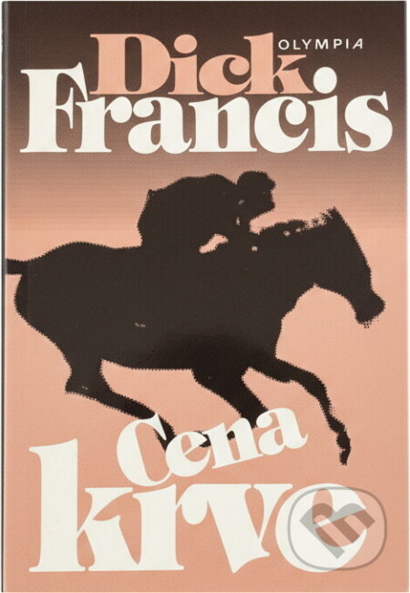 Kniha: Cena krve (Dick Francis). Olympia, 1996 Kniha: Cena krve (Dick Francis). Olympia, 1996