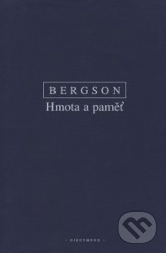Kniha: Hmota a paměť (Henri Bergson). OIKOYMENH, 2003 Kniha: Hmota a paměť (Henri Bergson). OIKOYMENH, 2003