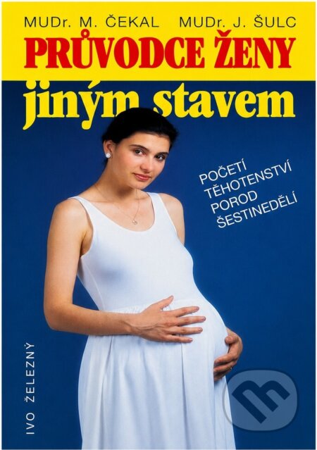 Kniha: Průvodce ženy jiným stavem (Jan Čekal, Miloš, Miloš Čekal; Jan Šulc a Šulc). , 2001 Kniha: Průvodce ženy jiným stavem (Jan Čekal, Miloš, Miloš Čekal; Jan Šulc a Šulc). , 2001