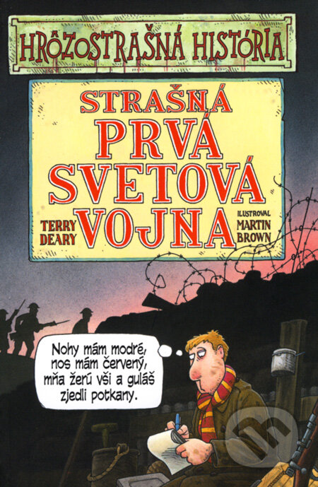 Kniha: Strašná prvá svetová vojna (Terry Deary). Slovart, 2008 Kniha: Strašná prvá svetová vojna (Terry Deary). Slovart, 2008