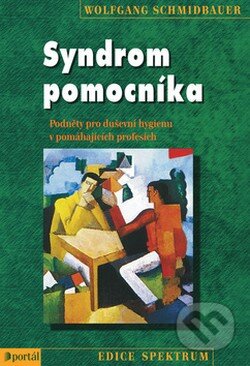 Kniha: Syndrom pomocníka (Wolfgang Schmidbauer). Portál, 2008 Kniha: Syndrom pomocníka (Wolfgang Schmidbauer). Portál, 2008