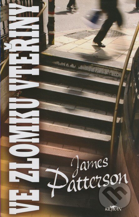 Kniha: Ve zlomku vteřiny (James Patterson). Alpress, 2007 Kniha: Ve zlomku vteřiny (James Patterson). Alpress, 2007