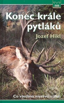 Kniha: Konec krále pytláků (Jozef Hikl). Víkend, 2008 Kniha: Konec krále pytláků (Jozef Hikl). Víkend, 2008