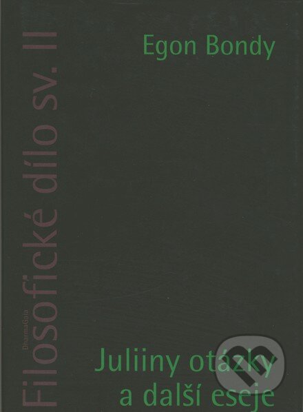 Kniha: Filosofické dílo sv. II. (Egon Bondy). DharmaGaia, 2007 Kniha: Filosofické dílo sv. II. (Egon Bondy). DharmaGaia, 2007