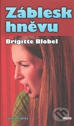 Kniha: Záblesk hněvu (Brigitte Blobelová). Víkend, 2008 Kniha: Záblesk hněvu (Brigitte Blobelová). Víkend, 2008