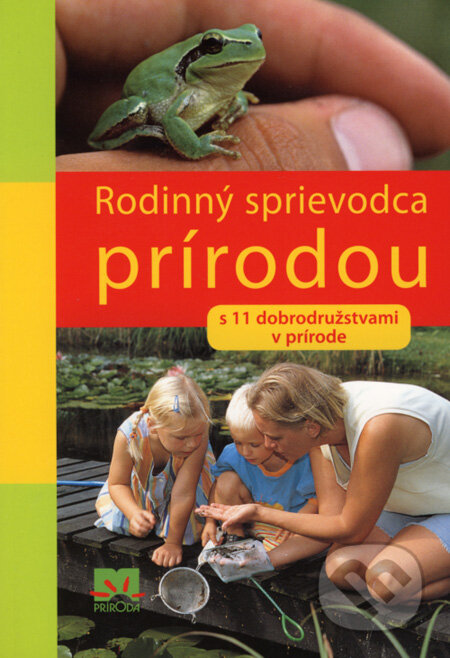 Kniha: Rodinný sprievodca prírodou (Heiko Bellmann a kolektív). Príroda, 2008 Kniha: Rodinný sprievodca prírodou (Heiko Bellmann a kolektív). Príroda, 2008