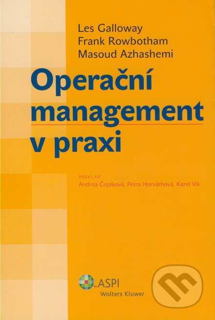 Kniha: Operační management v praxi (Les Galloway, Frank Rowbotham a Masoud Azhashemi). ASPI, 2007 Kniha: Operační management v praxi (Les Galloway, Frank Rowbotham a Masoud Azhashemi). ASPI, 2007