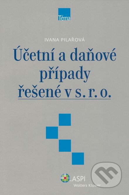 Kniha: Účetní a daňové případy řešené v s. r. o. (Ivana Pilařová). ASPI, 2007 Kniha: Účetní a daňové případy řešené v s. r. o. (Ivana Pilařová). ASPI, 2007