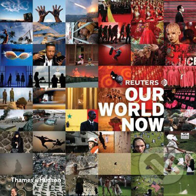 Kniha: Reuters - Our World Now (Thames & Hudson). Thames & Hudson, 2008 Kniha: Reuters - Our World Now (Thames & Hudson). Thames & Hudson, 2008