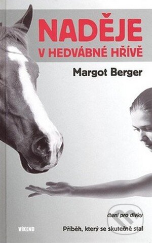Kniha: Naděje v hedvábné hřívě (Margot Berger). Víkend, 2008 Kniha: Naděje v hedvábné hřívě (Margot Berger). Víkend, 2008