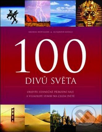 Kniha: 100 divů světa (Alexander Krings a Michael Hoffmann). Slovart CZ, 2008 Kniha: 100 divů světa (Alexander Krings a Michael Hoffmann). Slovart CZ, 2008