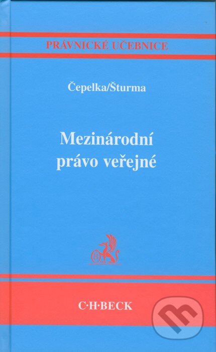 Kniha: Mezinárodní právo veřejné (Čestmír Čepelka a Pavel Šturma). C. H. Beck, 2008 Kniha: Mezinárodní právo veřejné (Čestmír Čepelka a Pavel Šturma). C. H. Beck, 2008
