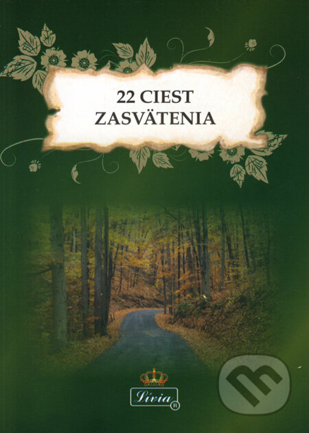 Kniha: 22 ciest zasvätenia (Lívia Royale, s.r.o). Lívia Royale, s.r.o, 2008 Kniha: 22 ciest zasvätenia (Lívia Royale, s.r.o). Lívia Royale, s.r.o, 2008