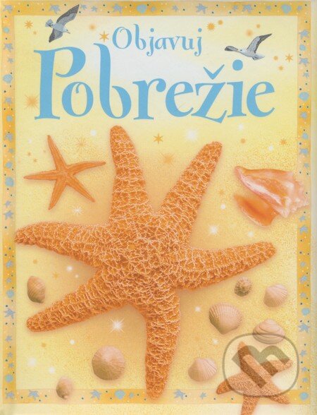 Kniha: Objavuj pobrežie (Laura Howell). Slovart, 2008 Kniha: Objavuj pobrežie (Laura Howell). Slovart, 2008