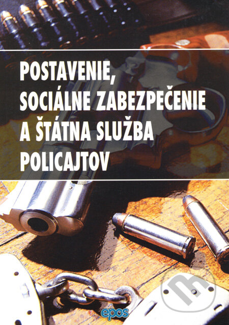 Kniha: Postavenie, sociálne zabezpečenie a štátna služba policajtov (Epos). Epos, 2008 Kniha: Postavenie, sociálne zabezpečenie a štátna služba policajtov (Epos). Epos, 2008