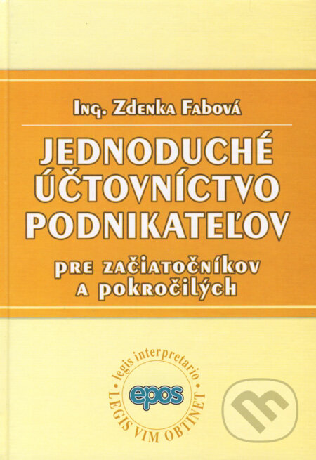 Kniha: Jednoduché účtovníctvo podnikateľov (Zdenka Fabová). Epos, 2008 Kniha: Jednoduché účtovníctvo podnikateľov (Zdenka Fabová). Epos, 2008