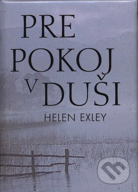 Kniha: Pre pokoj v duši (Helen Exley). Slovart, 2008 Kniha: Pre pokoj v duši (Helen Exley). Slovart, 2008