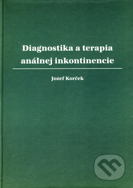 Kniha: Diagnostika a terapia análnej inkontinencie (Jozef Korček). Enviroment, 2008 Kniha: Diagnostika a terapia análnej inkontinencie (Jozef Korček). Enviroment, 2008