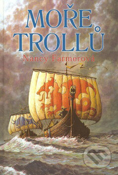 Kniha: Moře Trollů (Nancy Farmerová). Triton, 2008 Kniha: Moře Trollů (Nancy Farmerová). Triton, 2008
