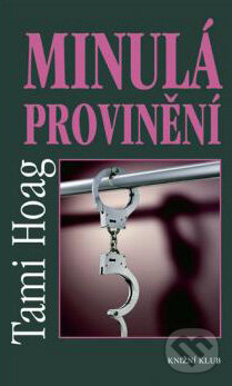Kniha: Minulá provinění (Tami Hoagová). Knižní klub, 2008 Kniha: Minulá provinění (Tami Hoagová). Knižní klub, 2008