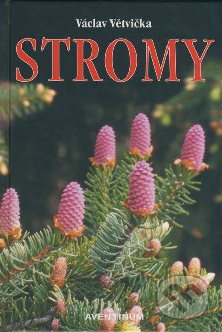 Kniha: Stromy (Václav Větvička). Aventinum, 2004 Kniha: Stromy (Václav Větvička). Aventinum, 2004