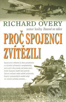Kniha: Proč spojenci zvítězili (Richard Overy). BETA - Dobrovský, 2008 Kniha: Proč spojenci zvítězili (Richard Overy). BETA - Dobrovský, 2008