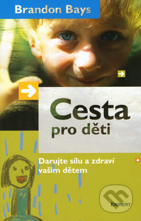 Kniha: Cesta pro děti (Brandon Bays). Eminent, 2007 Kniha: Cesta pro děti (Brandon Bays). Eminent, 2007