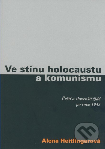 Ve stínu holocaustu a komunismu - Alena Heitlinger, G plus G, 2007
