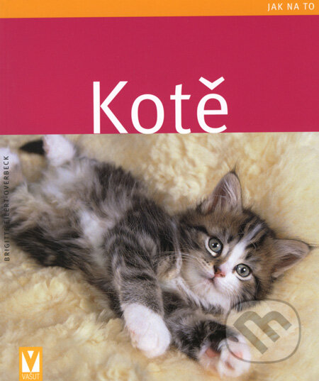 Kniha: Kotě (Brigitte Eilert-Overbeck). Vašut, 2008 Kniha: Kotě (Brigitte Eilert-Overbeck). Vašut, 2008