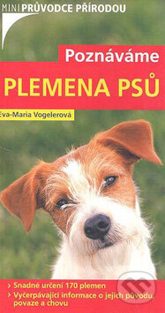 Kniha: Poznáváme plemena psů (Eva-Maria Vogelerová). BETA - Dobrovský, 2008 Kniha: Poznáváme plemena psů (Eva-Maria Vogelerová). BETA - Dobrovský, 2008