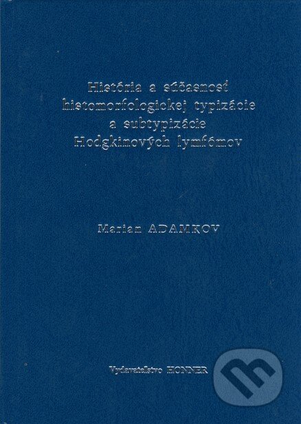 Kniha: História a súčasnosť histomorfologickej typizácie a subtypizácie Hodgkinových lymfómov (Marian Adamkov). Honner, 2003 Kniha: História a súčasnosť histomorfologickej typizácie a subtypizácie Hodgkinových lymfómov (Marian Adamkov). Honner, 2003
