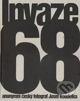 Kniha: Invaze 68 (Josef Koudelka). Torst, 2008 Kniha: Invaze 68 (Josef Koudelka). Torst, 2008