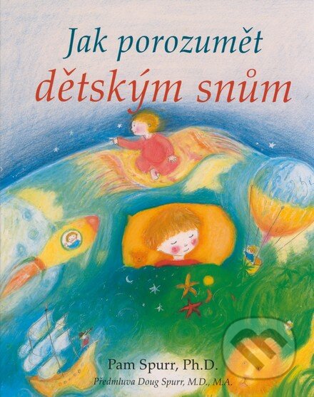 Kniha: Jak porozumět dětským snům (Pam Spurr). ANAG, 2007 Kniha: Jak porozumět dětským snům (Pam Spurr). ANAG, 2007