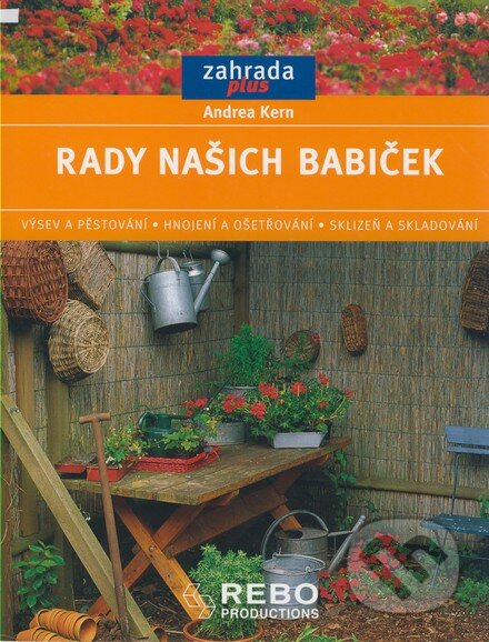 Kniha: Rady našich babiček (Andrea Kern). Rebo, 2004 Kniha: Rady našich babiček (Andrea Kern). Rebo, 2004