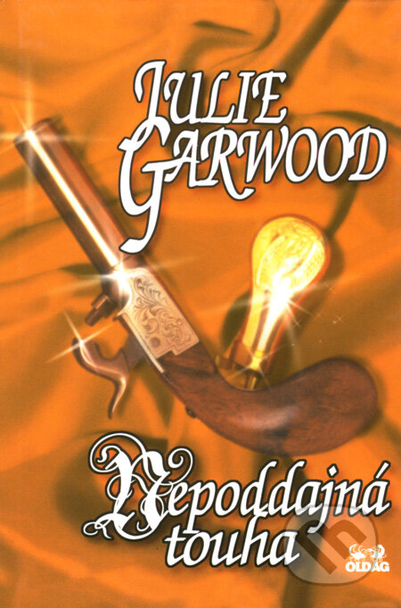 Kniha: Nepoddajná touha (Julie Garwood). OLDAG, 2000 Kniha: Nepoddajná touha (Julie Garwood). OLDAG, 2000