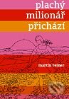 Kniha: Plachý milionář přichází (Martin Reiner). Druhé město, 2008 Kniha: Plachý milionář přichází (Martin Reiner). Druhé město, 2008