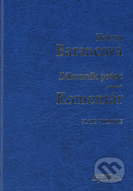 Kniha: Zákonník práce - Komentár (Helena Barancová). SPRINT, 2007 Kniha: Zákonník práce - Komentár (Helena Barancová). SPRINT, 2007
