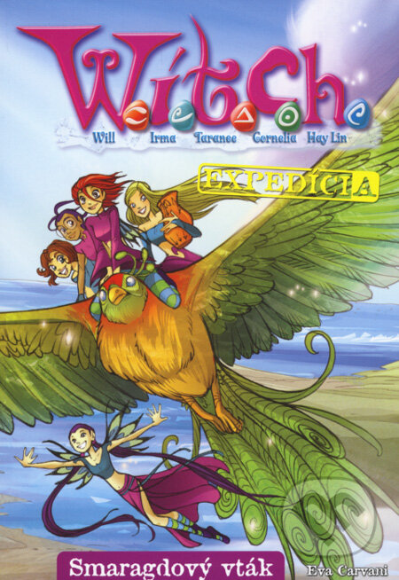 Kniha: W.I.T.C.H. - Expedícia - Smaragdový vták (Eva Carvani). Egmont SK, 2008 Kniha: W.I.T.C.H. - Expedícia - Smaragdový vták (Eva Carvani). Egmont SK, 2008