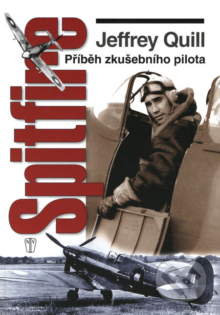 Kniha: Spitfire (Jeffrey Quill). Naše vojsko CZ, 2008 Kniha: Spitfire (Jeffrey Quill). Naše vojsko CZ, 2008