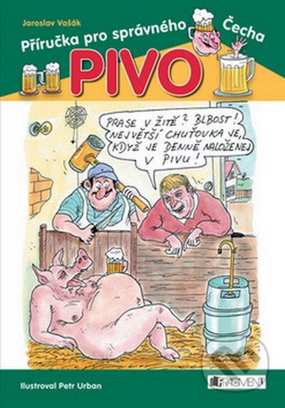 Kniha: Pivo (Jaroslav Vašák a Petr Urban). Nakladatelství Fragment, 2008 Kniha: Pivo (Jaroslav Vašák a Petr Urban). Nakladatelství Fragment, 2008