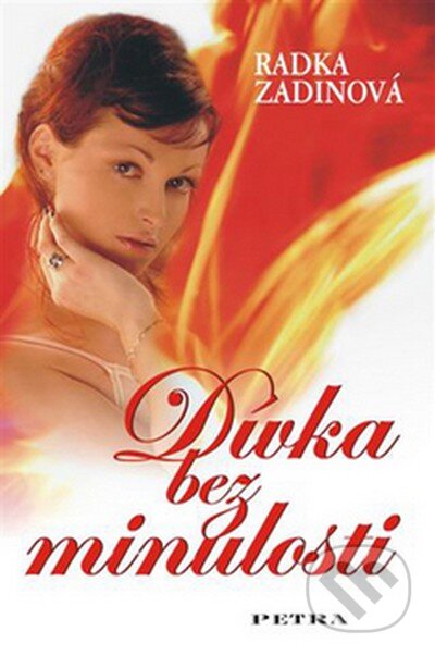 Kniha: Dívka bez minulosti (Radka Zadinová), 2008 Kniha: Dívka bez minulosti (Radka Zadinová), 2008
