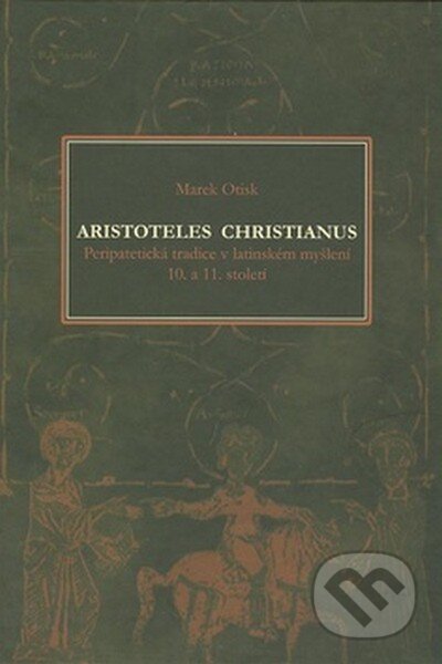 Kniha: Aristoteles christianus (Marek Otisk). Montanex, 2008 Kniha: Aristoteles christianus (Marek Otisk). Montanex, 2008